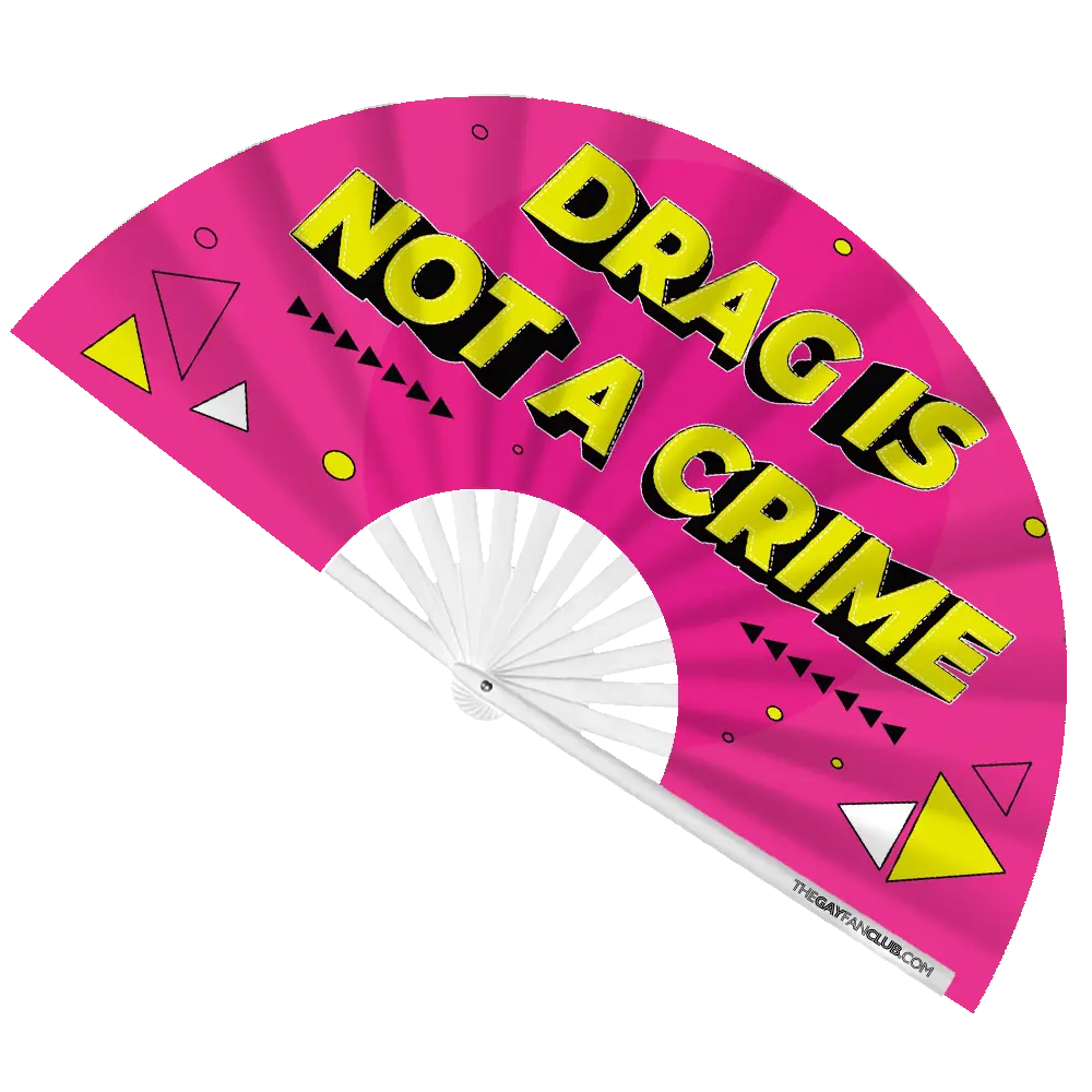 Drag Is Not A Crime Fan (UV)