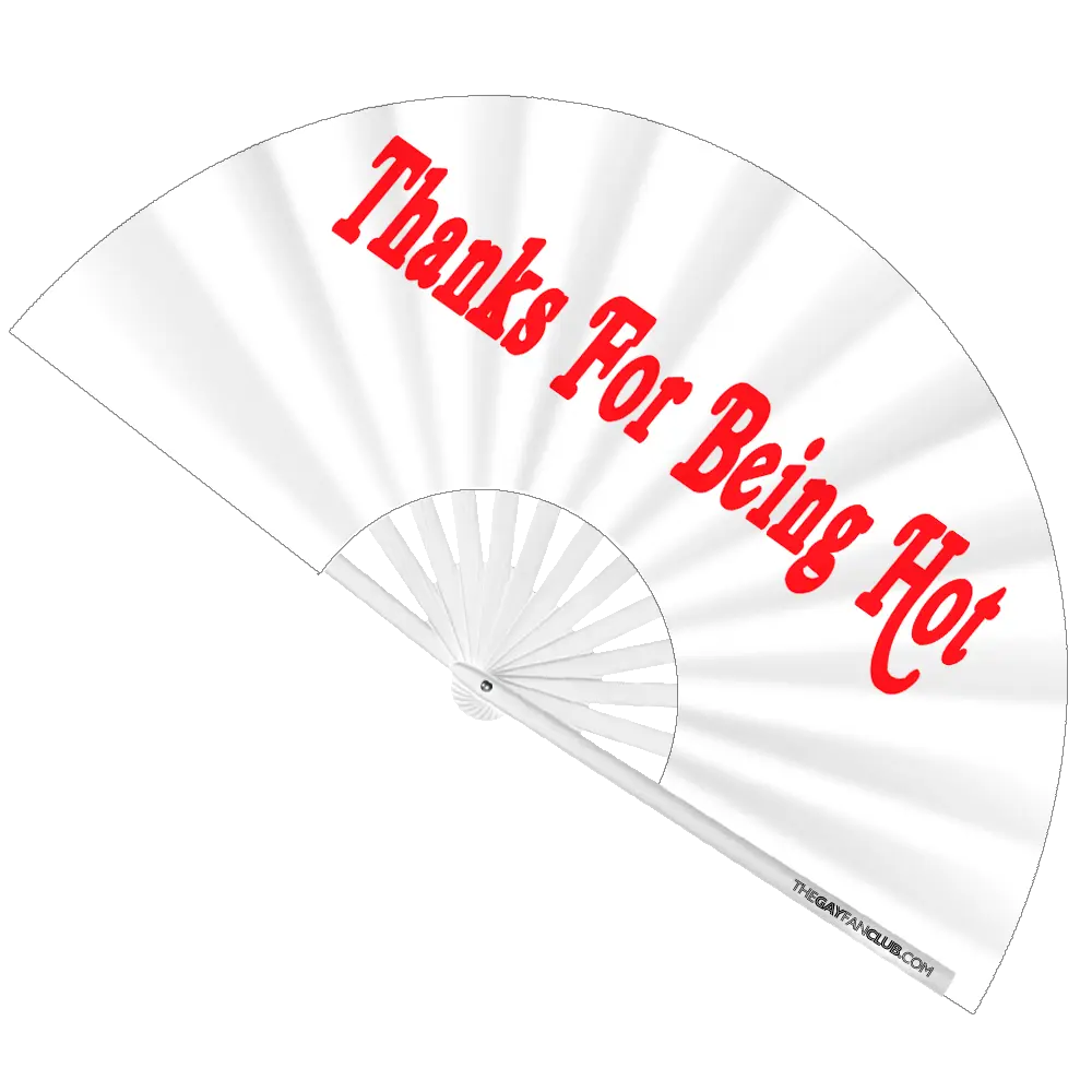 Thanks For Being Hot Fan